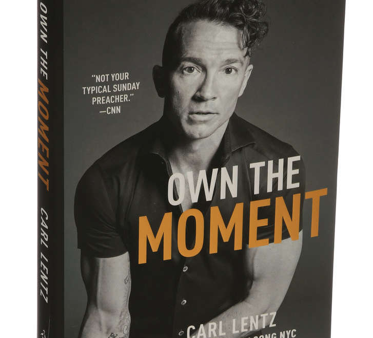 Own the moment by Carl Lentz