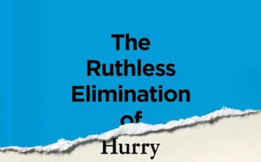 The Ruthless Elimination of Hurry by John Mark Comer