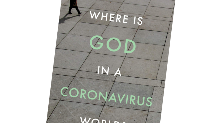WHERE IS GOD IS A CORONAVIRUS WORLD? By John C. Lennox