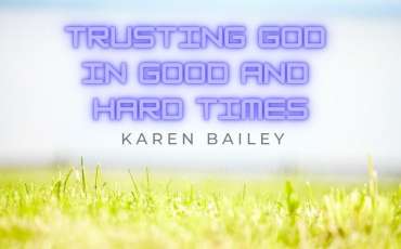 Trusting God in good and hard times